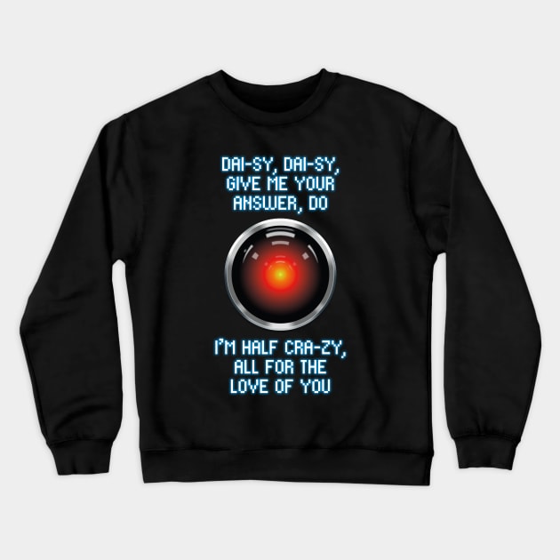 2001 – HAL "Daisy Bell" Song Lyrics Crewneck Sweatshirt by GraphicGibbon